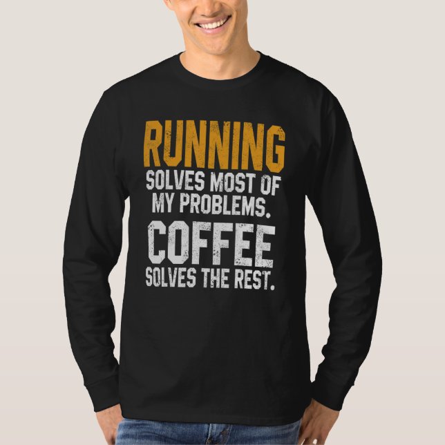 Running Solves My Problems Coffee  Runner Marathon T Shirt (Framsida)