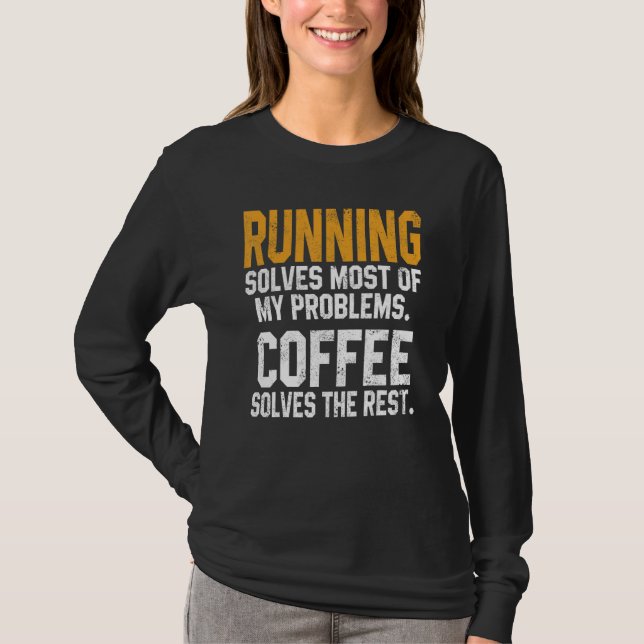 Running Solves My Problems Coffee  Runner Marathon T Shirt (Framsida)