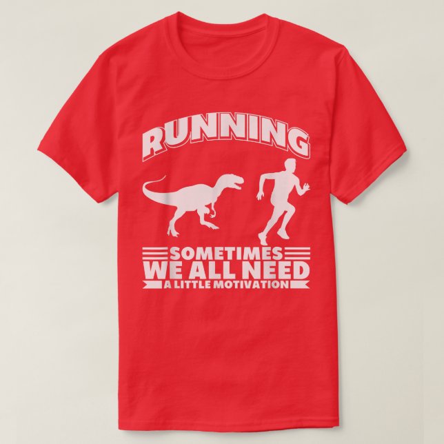 Running Sometimes We All Need A Little Motivation  T Shirt (Design framsida)