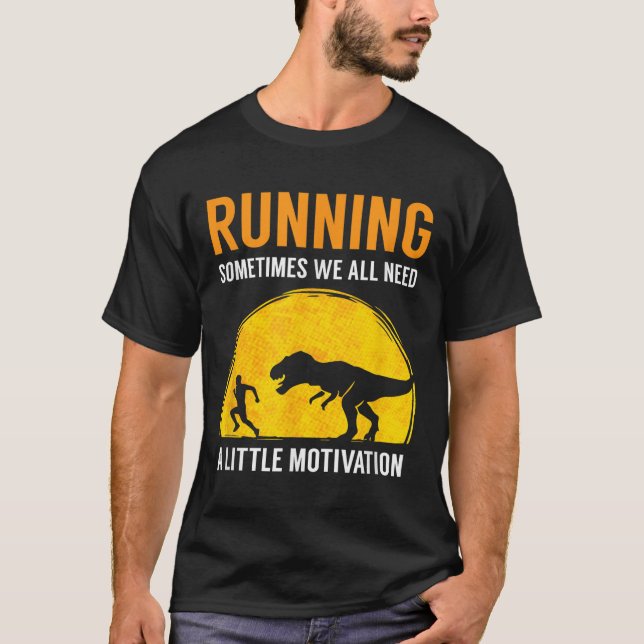 Running Sometimes We All Need A Little Motivation  T Shirt (Framsida)