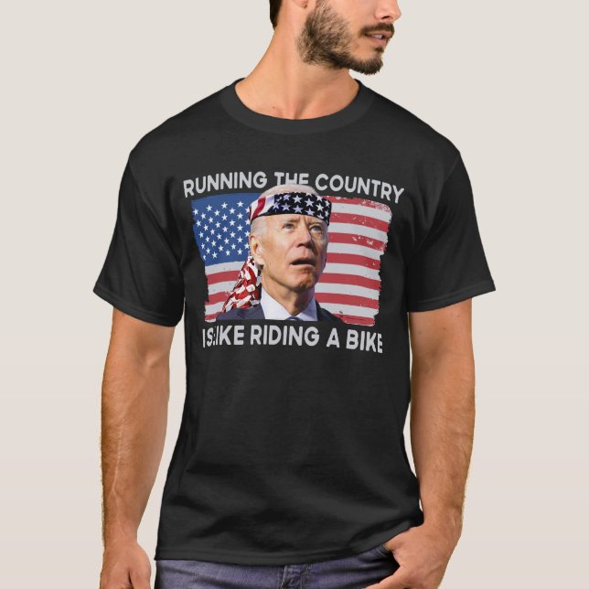 Running The Country Is Like Riding A Bike Biden T Shirt (Framsida)