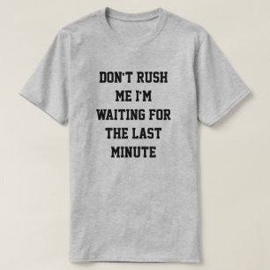 Rusa inte mig, I-förmiddagen som väntar det sist T-shirt