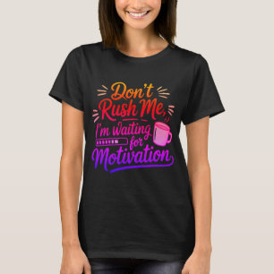 Rusa mig inte Motivationsvideo T Shirt
