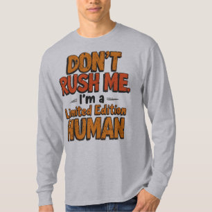 Rush Inte Mig Begränsad Upplaga Människa Roligt Sa T Shirt