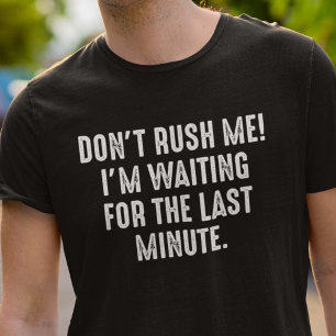 Rush mig inte t shirt