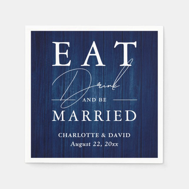 Rustic Wood Navy Blue Eat Drink and be Married Pappersservett (Framsidan)