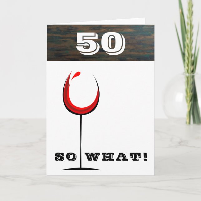 Rustik 50 Så vad Röd vinglas 50-årsdag Kort (Framsida)