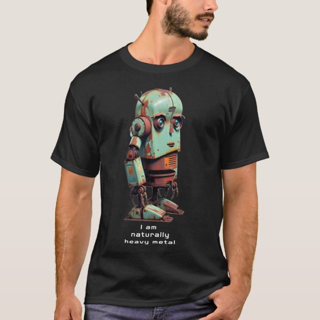 Rusty Robot: Jag är naturligtvis tung metall T Shirt (Framsida)