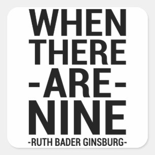 Ruth Bader Ginsburg-citat "när det finns nio" Fyrkantigt Klistermärke