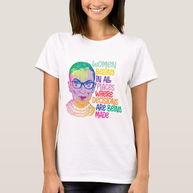 Ruth Bader Ginsburg Women Belong i hela Ställe T Shirt (Framsida)