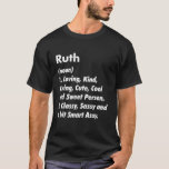 Ruth Definition Personlig Funny Birthday Gift I T Shirt<br><div class="desc">Coola och söt "Ruth"-kärleksfull teckning är en perfekt gåva eller present till vilken kvinna som helst som du vill överraska. Perfekt för dig själv eller som en gåva till din favoritflicka. Ta bort designen nu!</div>