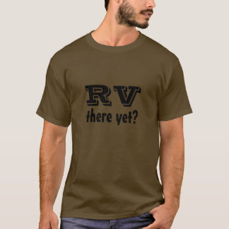 RV där ännu? T-shirt