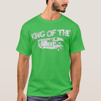 Rv Driver Motorhome Owner Gift - King of the RV T Shirt