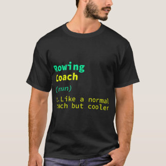 Rwing Coach Definition Funny Rower Humor Boat Rac T Shirt