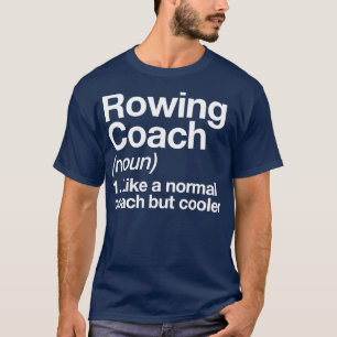Rwing Coach Funny Definition Trainer Gift Design T Shirt
