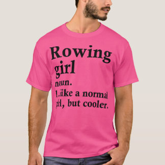 Rwing Girl Funny Rower Definition T Shirt