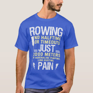 Rwing No Halftime No Timeouts Funny paddling Gift T Shirt