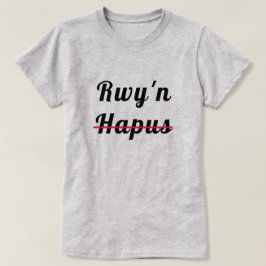 Rwy hapus | Jag är lycklig T Shirt