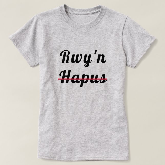 Rwy hapus | Jag är lycklig T Shirt (Design framsida)