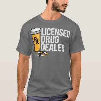 Rx Licensed Drug Dealer Funny Pharmacists Drug Sto T Shirt