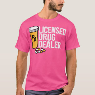 Rx Licensed Drug Dealer Funny Pharmacists Drug Sto T Shirt