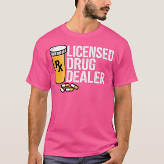 Rx Licensed Drug Dealer Funny Pharmacists Drug Sto T Shirt