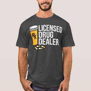 Rx Licensed Drug Dealer Funny Pharmacists Drug T Shirt