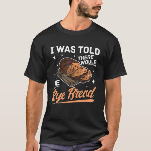 Rye Bread Recipes Gluten Free Seeds German Flour 4 T Shirt