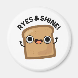 Ryes and Shine Funny Bread Pun Magnet