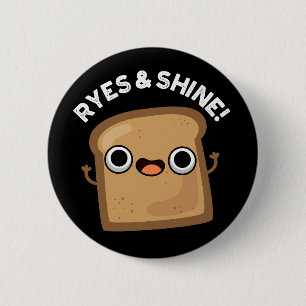 Ryes and Shine Funny Bread Pun Mörk BG Knapp