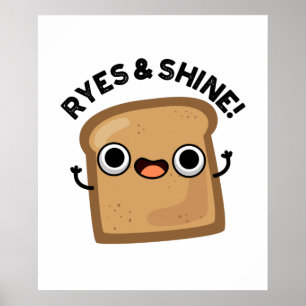 Ryes and Shine Funny Bread Pun Poster