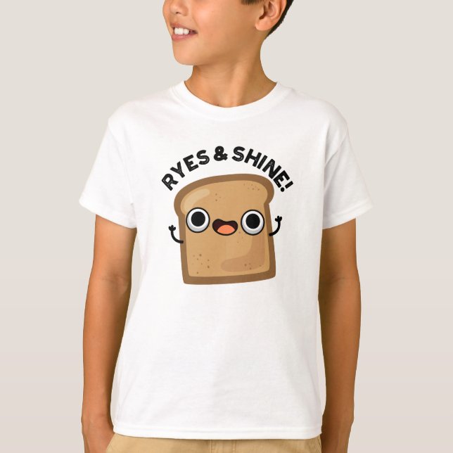 Ryes and Shine Funny Bread Pun T Shirt (Framsida)