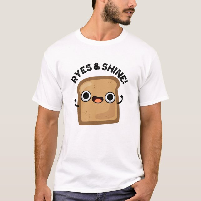 Ryes and Shine Funny Bread Pun T Shirt (Framsida)