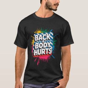 Rygg Och Kropp Gör Ont Roligt Bodybuilder Skämt Gy T Shirt