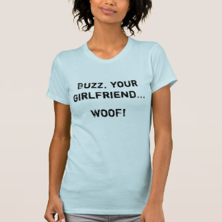 Rykte din flickvän…, WOOF! T Shirt