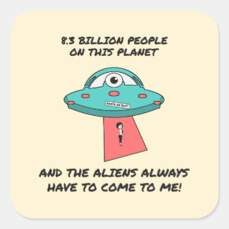 Rymdvarelser Kommer Alltid Till Mig Roligt UFO Fyrkantigt Klistermärke