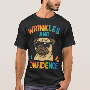 Rynkor och självförtroende Rolig Pug Hund med solg T Shirt