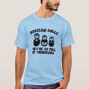 Ryska Dolls. De är så Fullt av sig själva. T Shirt