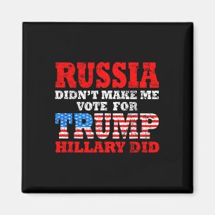 Ryssland fick mig inte att rösta på Trump, Hillary Magnet