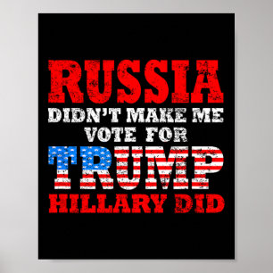 Ryssland fick mig inte att rösta på Trump, Hillary Poster