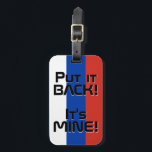Rysslands nationella Flagga Funny Patriotic Bagagebricka<br><div class="desc">Rysslands riksdagbok "Flagga Funny Patriotic Luggage Tag" med Rysslands riksdagg flagga som täcker märkrns framsida. Lustigt text "Sätt tillbaka den!" Det är MINE" är skrivet över flagga färg. Anpassadet Text är fullt ut med funktionen "Anpassa den!". Andra sidan av märkrn är reserverad för din information. Den här roligten är ryska...</div>