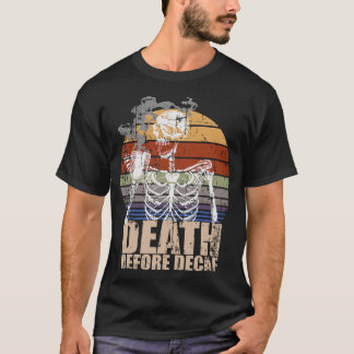 S2 Decaf Death before Decaf (6) T Shirt