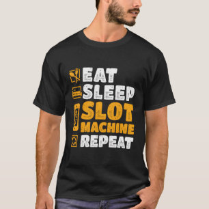 S Casino Eat Sömnplats Maskin Upprepa T Shirt