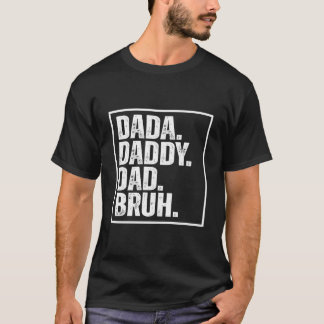 S Dada Daddy Dad Bruh Father'S Day T Shirt