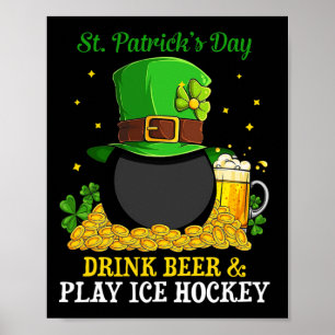 S:t Patrick#39;s Day Drink Beer Play Ice Hockey Ro Poster