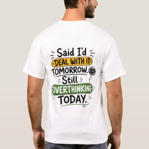 Sa att jag skulle ta itu med det imorgon t shirt