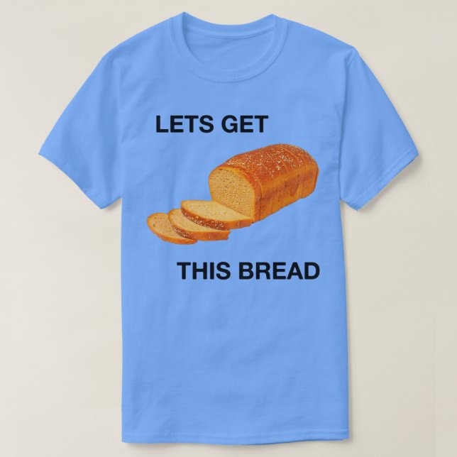 så att vi kan hämta det här brödet t shirt (Design framsida)