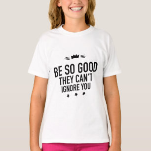Så Bra att de inte kan ignorera dig - Motiverande T Shirt