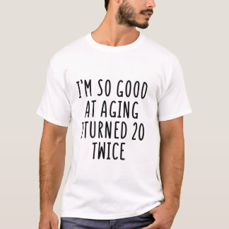 Så Bra På Att Åldras Fyllde 20 T Shirt