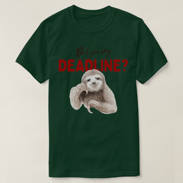 Sa du att tidsfristen skulle gå ut? t shirt (Design framsida)
